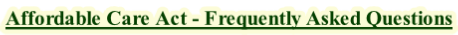 Affordable Care Act - Frequently Asked Questions